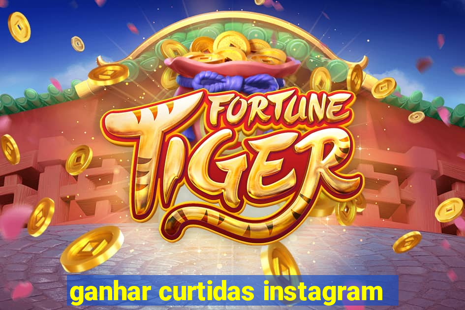 ganhar curtidas instagram